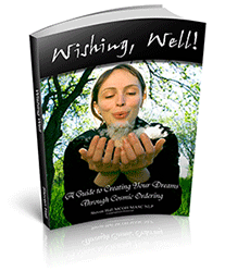 Wishing Well, A Guide to Creating Your Dreams Through Cosmic Ordering